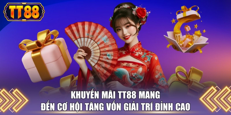 Khuyến mãi TT88 mang đến cơ hội tăng vốn giải trí đỉnh cao