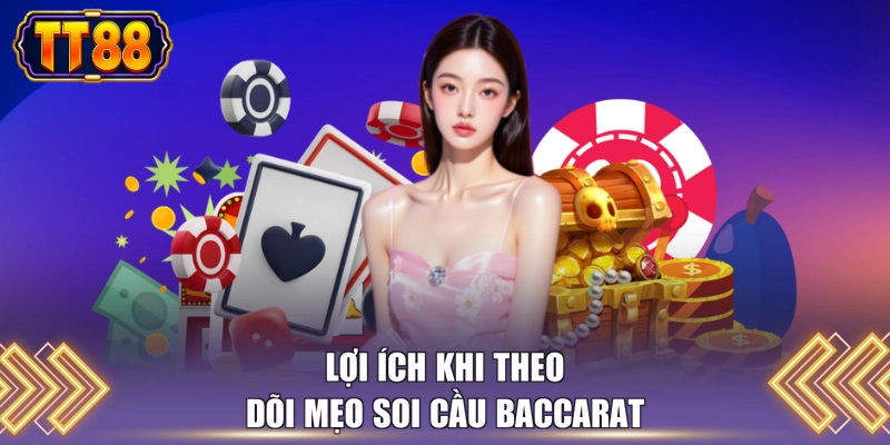 Lợi ích khi theo dõi mẹo soi cầu baccarat 